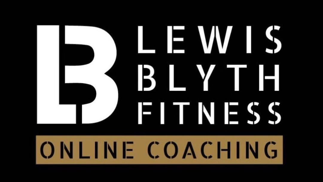 Lewis Blyth Fitness | Personal Trainer, Online Coach, Body Transformation Expert